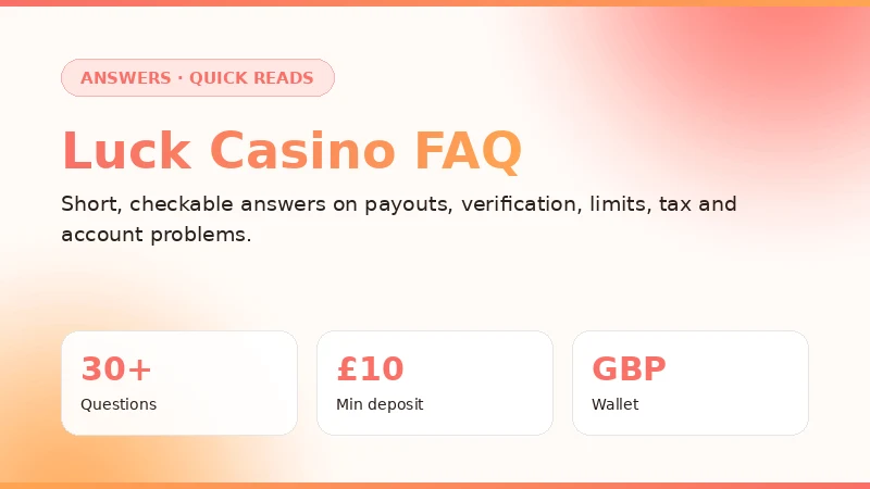 Luck Casino FAQ for UK players - deposits, withdrawals, verification and bonus questions