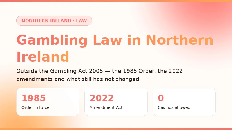 Northern Ireland gambling law - the 1985 Order, the 2022 Amendment Act and online play at Luck Casino